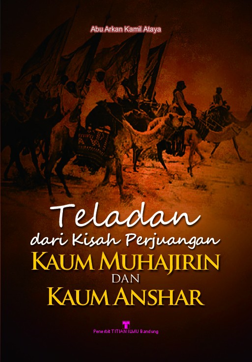 Teladan dari Kisah Perjuangan Kaum Muhajirin dan Kaum Anshar